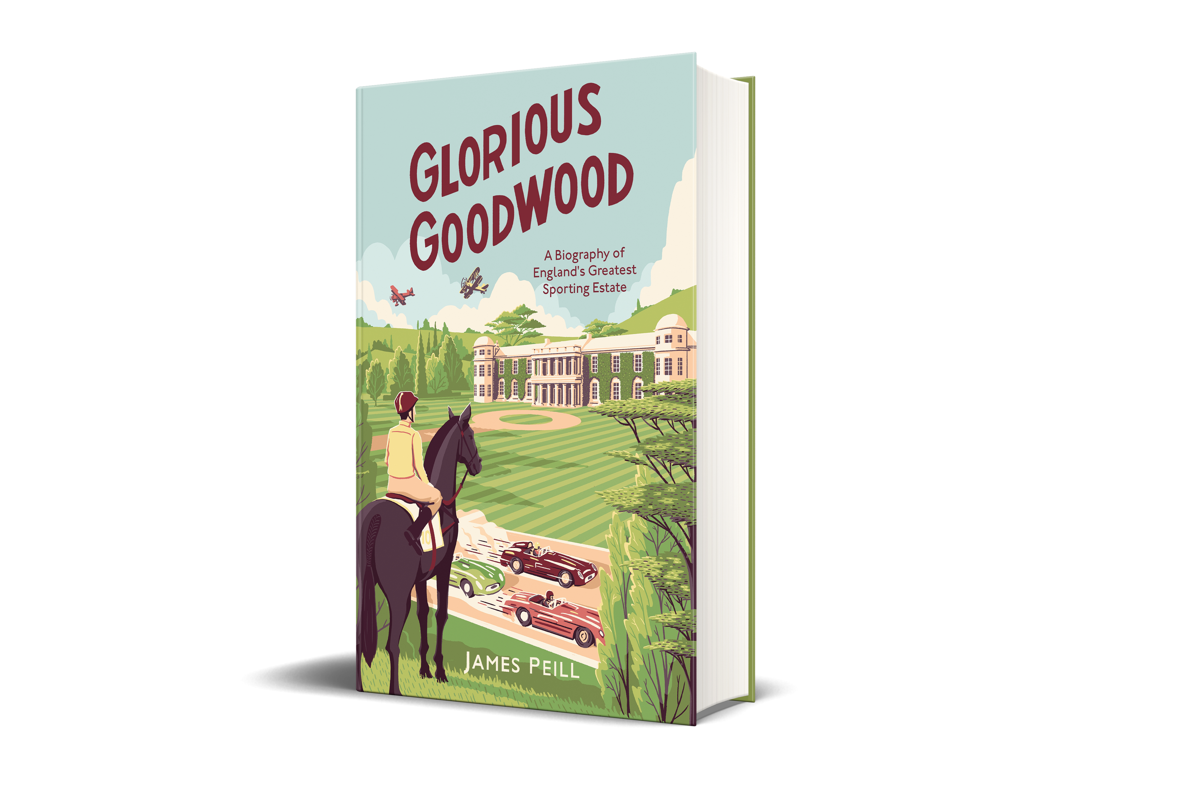 Glorious Goodwood: A Biography of England’s Greatest Sporting Estate 